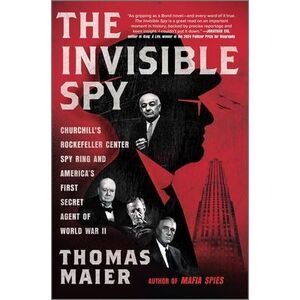 The Invisible Spy: Churchill's Rockefeller Center Spy Ring and America's First S